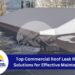 Top Commercial Roof Leak Repair Solutions for Effective Maintenance