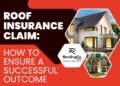 Roof Insurance Claim | How to Ensure a Successful Outcome